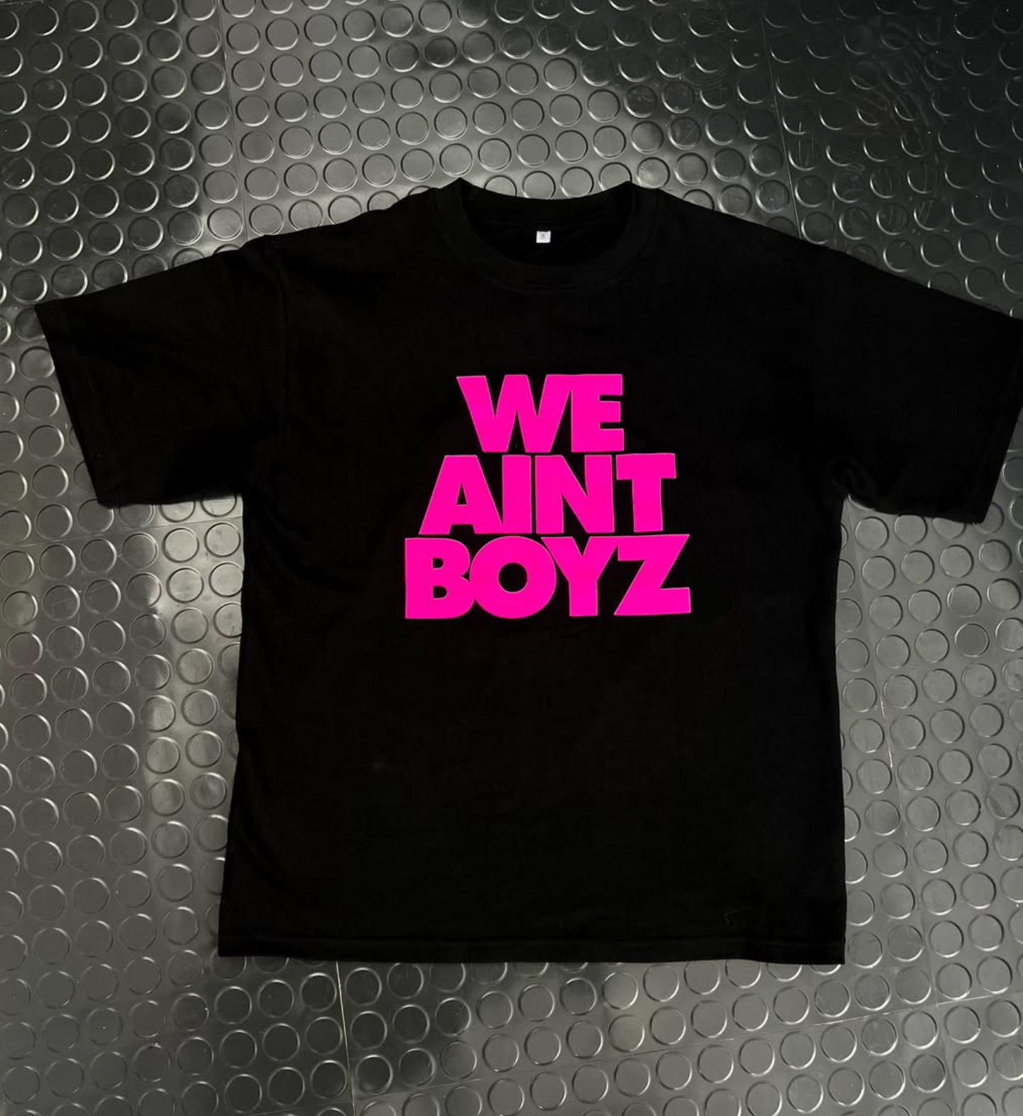WE AINT BOYZ TEE